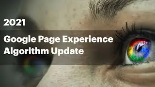 2021 Google Page Experience Algorithm Update - How to diagnose page experience.