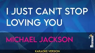 I Just Cant Stop Loving You - Michael Jackson (KARAOKE)