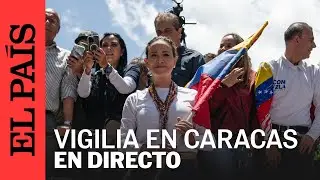 DIRECTO | Vigilia de la oposición venezolana por detenidos por Maduro | EL PAÍS