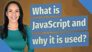 What is JavaScript and why it is used?