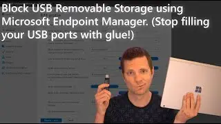 Block USB Drives Using Microsoft Endpoint Manager (No Glue Required!)