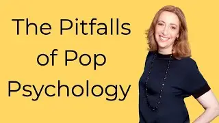 The Pitfalls of Pop Psychology