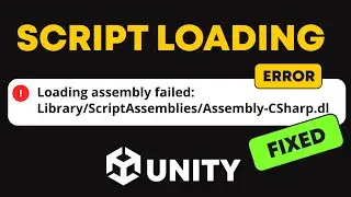 Loading Assembly Failed : Fixing Script Can Not Be Loaded Error in Unity