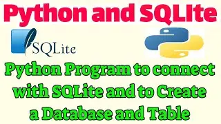 Python and SQLite Tutorial: Create Database and table using Python