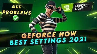 BEST SETTINGS for GEFORCE NOW IN 2021 | Complete Guide!