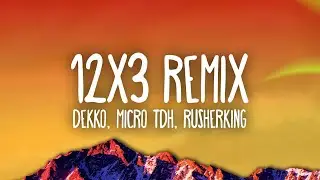 DEKKO, Micro TDH, Rusherking - 12x3 Remix