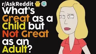 What's fun as a kid but sucks as an adult? (r/AskReddit Top Posts | Reddit Bites)