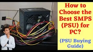 How to Pick the Best SMPS for your PC? (PSU Buying Guide)