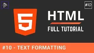 #10 - Text Formatting in HTML - HTML Full Tutorial