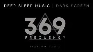 🌙 SLEEP MUSIC · Healing Frequency  · 369hz · BLACK SCREEN · Full Body Healing 🌙