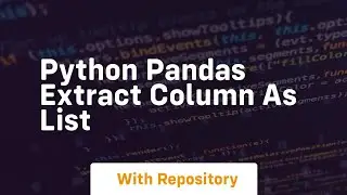 python pandas extract column as list