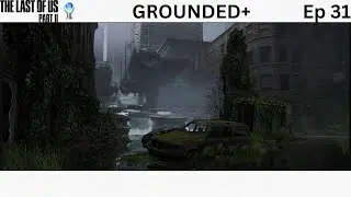 GROUNDED+ ABBY SEATTLE DAY 2 - The Last of Us Part 2 - Let's Play Ep 31 (Plat & 100% Playthrough)