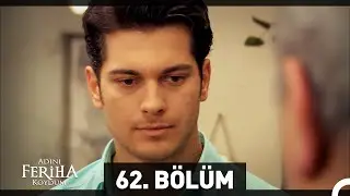 Adını Feriha Koydum 62. Bölüm