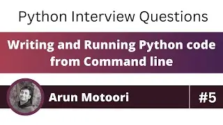 How to write and run Python code from command line? (Python Interview Question # 5)