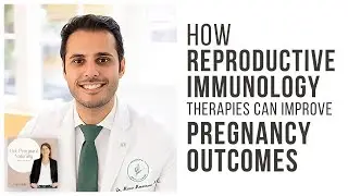 How Reproductive Immunology Therapies Can Improve Pregnancy Outcomes with Dr. Marco Mouanness