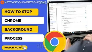 How to Stop Chrome Background Process | Stop Chrome From Opening Multiple Background Processes