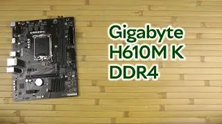 Розпаковка Gigabyte H610M K DDR4