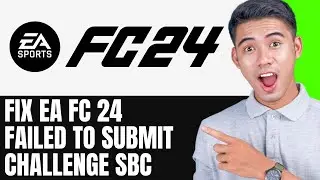 How To Fix EA FC 24 Failed to Submit Challenge SBC ( FULL GUIDE)