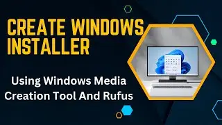 How To Create Windows Installer Using Windows Media Creation Tool And Rufus