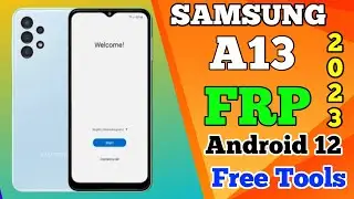 Samsung A13 FRP/Google Bypass 2022 Android 12 || Old Method Not Work || 2023 With free Tool