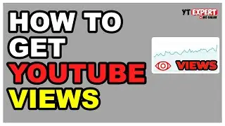 How To Get Views On YouTube: 6 Ways