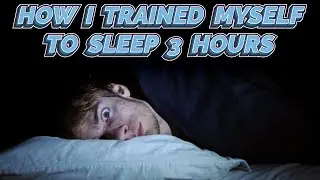 How I trained Myself to Sleep 3 Hours a Day