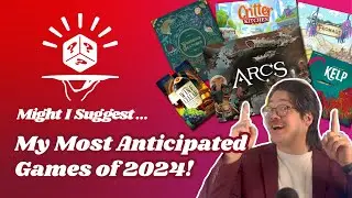 My Most Anticipated Board Games of 2024! - Sommelier Suggestions with Alex!