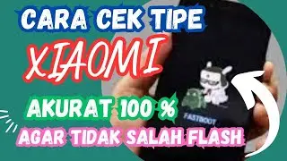 Cara Cek Tipe Xiaomi Akurat 100%, Agar tidak salah flash firmware