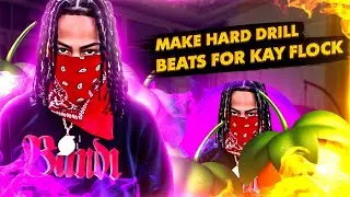 WANNA MAKE DRILL BEATS FOR KAY FLOCK? THIS IS FOR YOU!