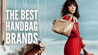 These are the 25 Best Handbag Brands