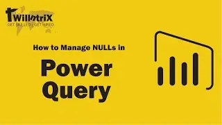 How to manage NULLs in Power Query | Willntrix Learnings