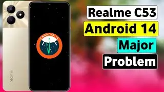 Realme C53 Android 14 Major Problem | Major Problem In Realme C53 After Android 14 Update