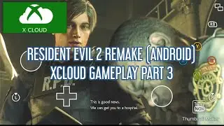 RESIDENT EVIL 2 REMAKE (ANDROID) XCLOUD GAMEPLAY PART 3