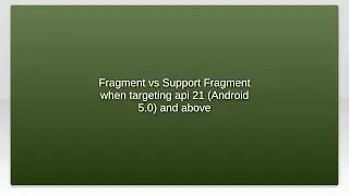 Fragment vs Support Fragment when targeting api 21 (Android 5.0) and above