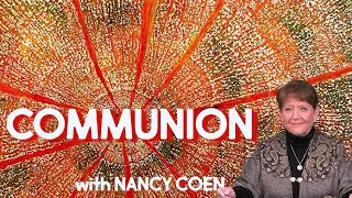 Communion with NANCY COEN