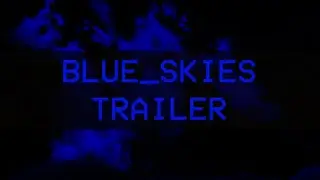 BLUE_SKIES - Official Trailer