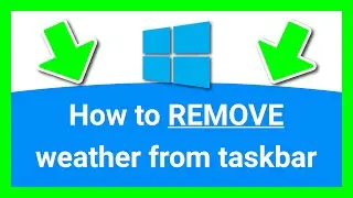 Windows 10 How to REMOVE weather [and news] from Taskbar