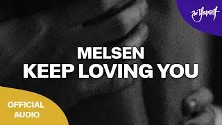 Melsen - Keep Loving You (Official Audio) [Be Yourself Music]