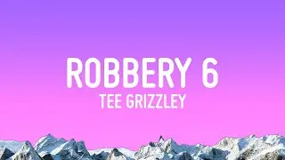 Tee Grizzley - Robbery 6 (Lyrics)