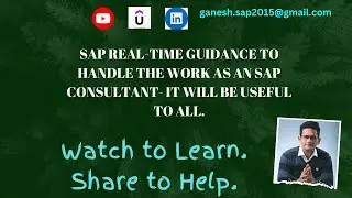 SAP Real-Time Guidance to handle the work as an SAP Consultant- It will be useful to all.