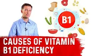 What Are The Main Causes of Vitamin B1 Deficiency (Thiamine)? – Dr. Berg