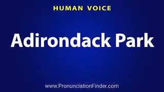 How To Pronounce Adirondack Park