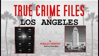 Review of True Crime Files of Los Angeles Podcasts #2