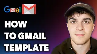 How to Gmail Template (Full 2025 Guide)