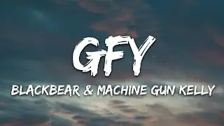 blackbear, Machine Gun Kelly - gfy (Lyrics)