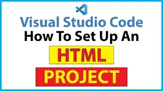 How To Set Up An HTML Project In VS Code *2023*