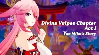 Divina Vulpes Chapter: Act I | Yae Mikos Story Quest | Genshin Impact