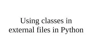 Using classes in external files in Python