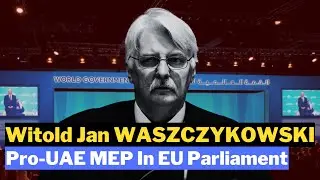 Witold Jan WASZCZYKOWSKI: Pro-UAE MEP In EU Parliament #WitoldJanWASZCZYKOWSKI #UAE #EUParliament