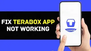 TeraBox App Not Working: How to Fix TeraBox App Not Working